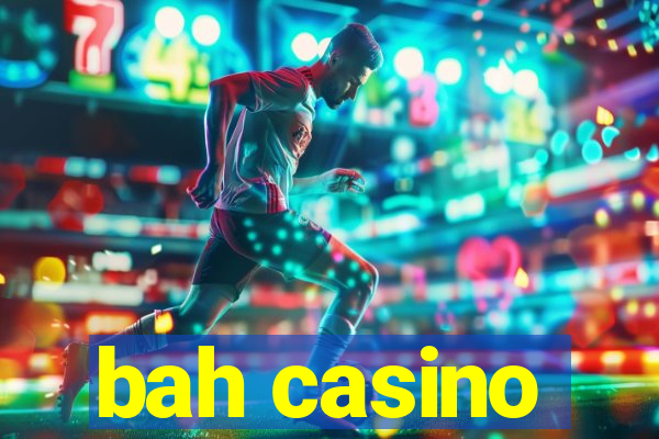 bah casino