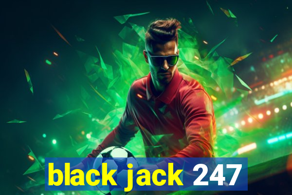 black jack 247