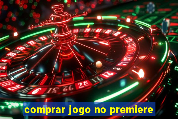 comprar jogo no premiere