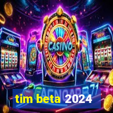 tim beta 2024