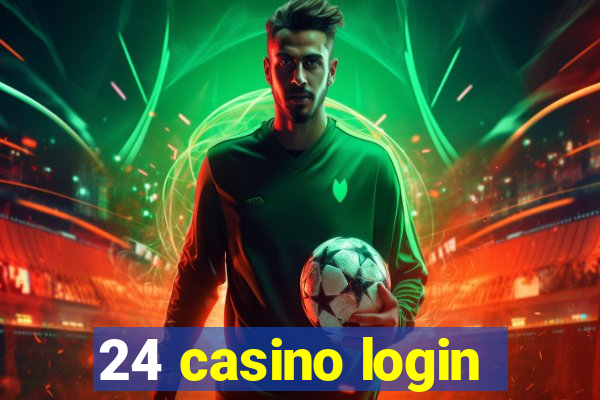 24 casino login