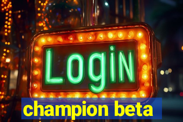 champion beta