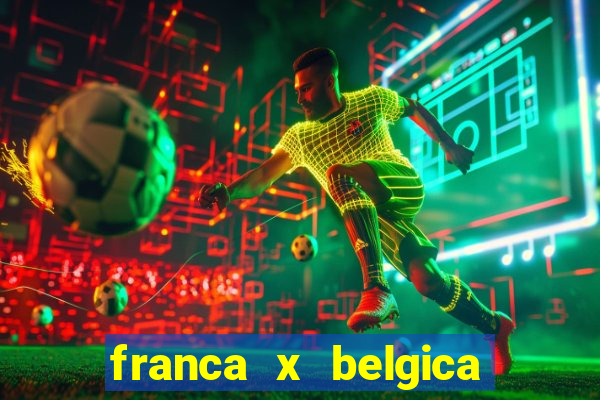 franca x belgica onde assistir