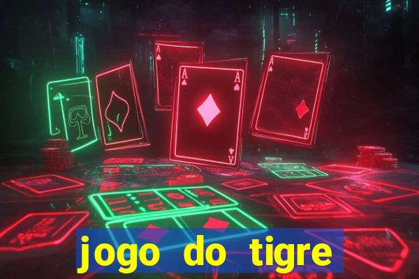 jogo do tigre ganhar dinheiro no cadastro