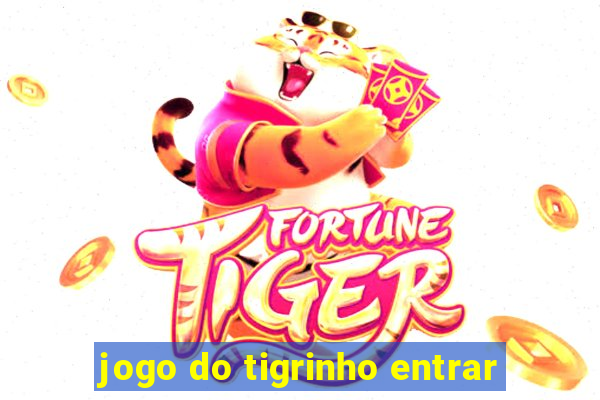 jogo do tigrinho entrar