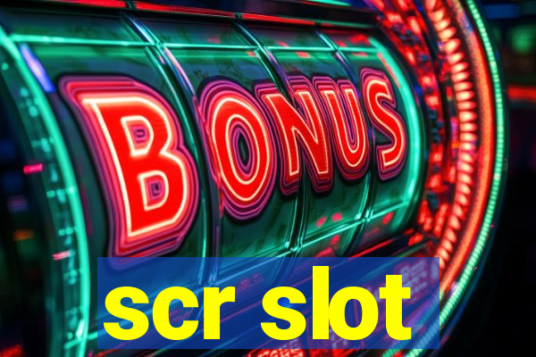 scr slot