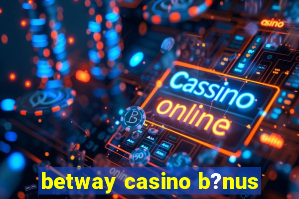 betway casino b?nus