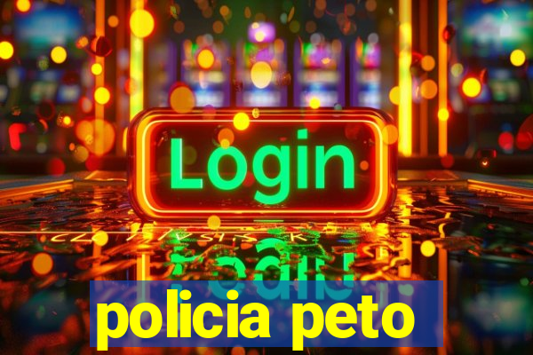 policia peto