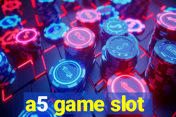 a5 game slot