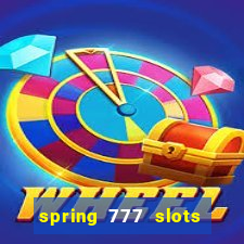 spring 777 slots paga mesmo