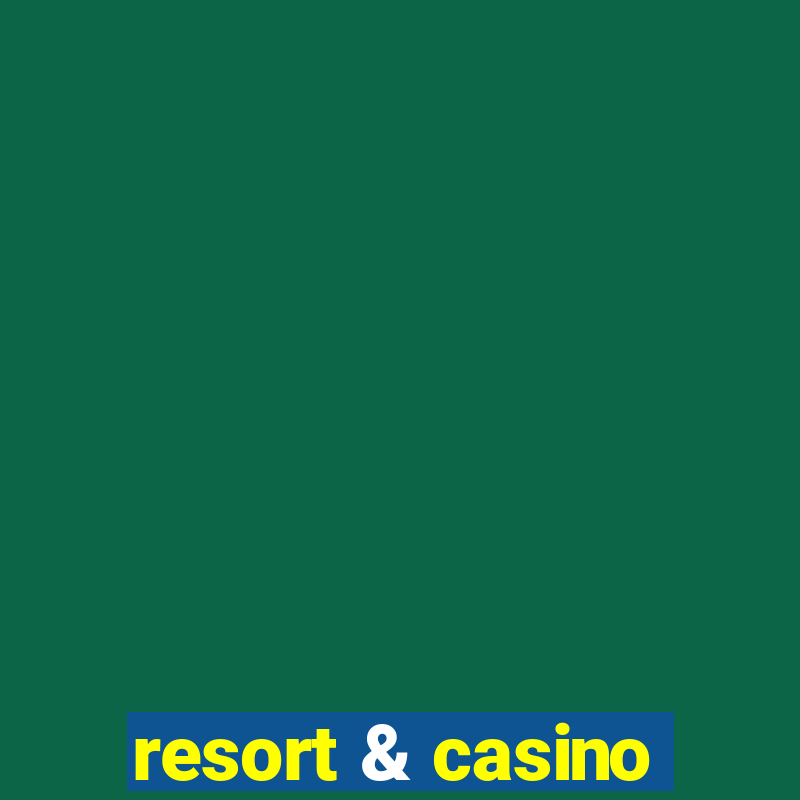 resort & casino