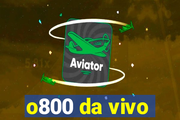 o800 da vivo