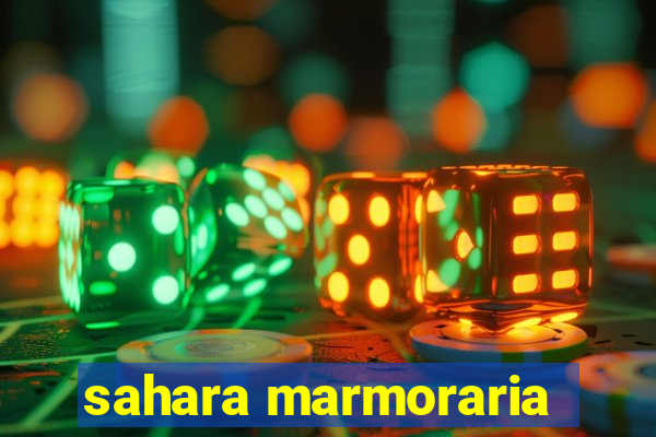 sahara marmoraria