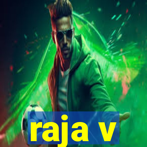 raja v