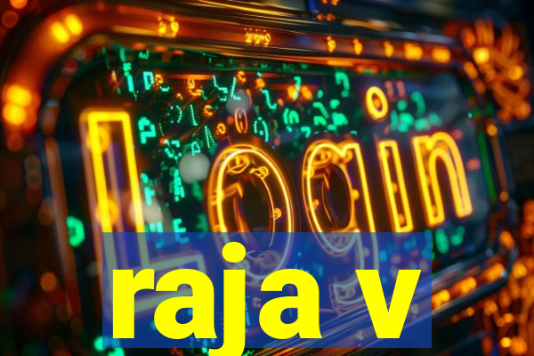 raja v