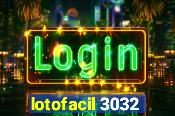 lotofacil 3032