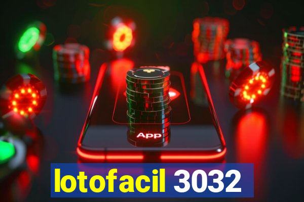 lotofacil 3032