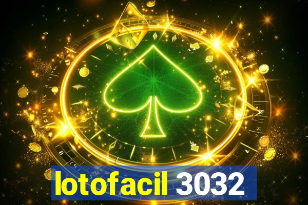 lotofacil 3032