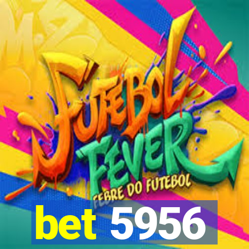 bet 5956