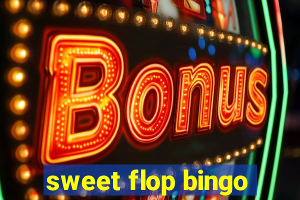 sweet flop bingo