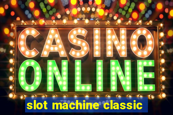 slot machine classic