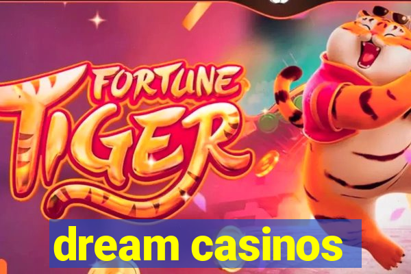 dream casinos