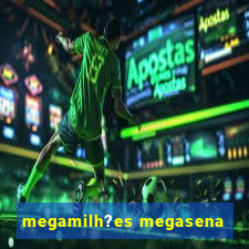 megamilh?es megasena