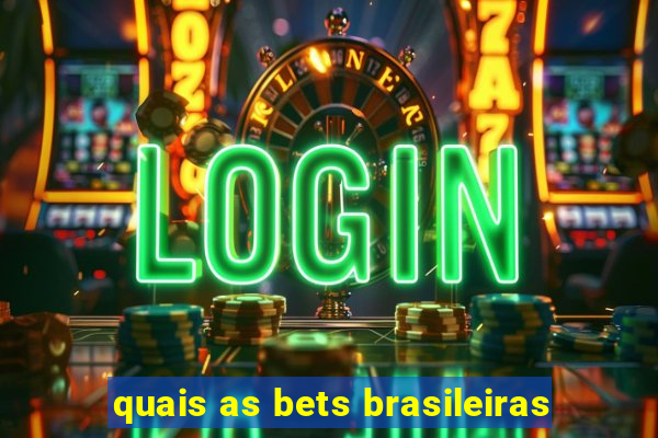 quais as bets brasileiras