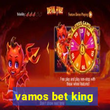 vamos bet king