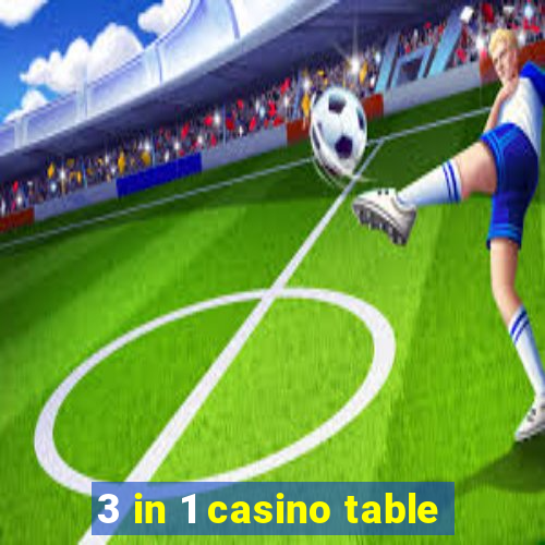 3 in 1 casino table