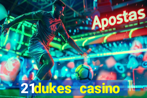 21dukes casino bonus codes 2021