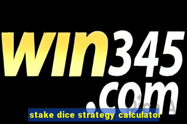 stake dice strategy calculator