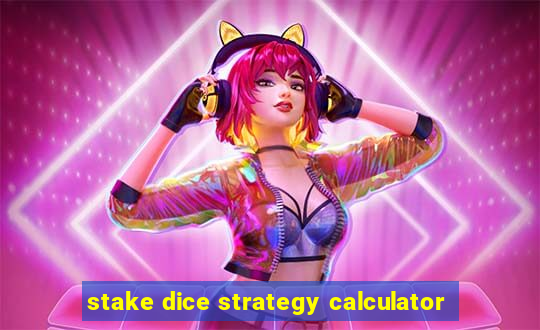 stake dice strategy calculator