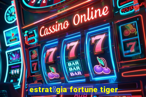 estrat茅gia fortune tiger