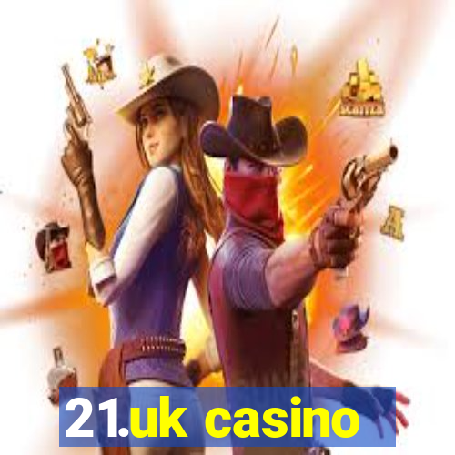 21.uk casino