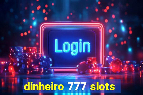 dinheiro 777 slots