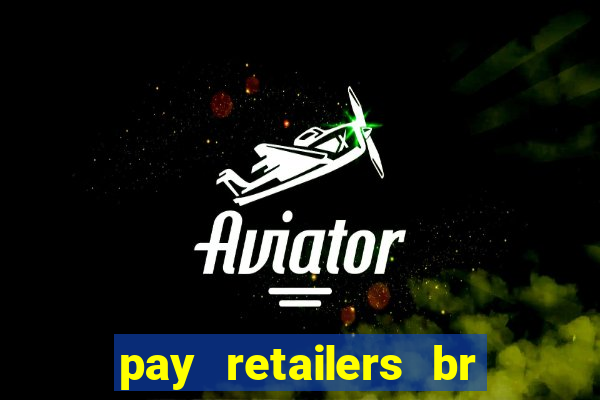 pay retailers br serviços de pagamentos ltda