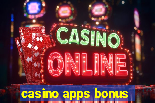 casino apps bonus