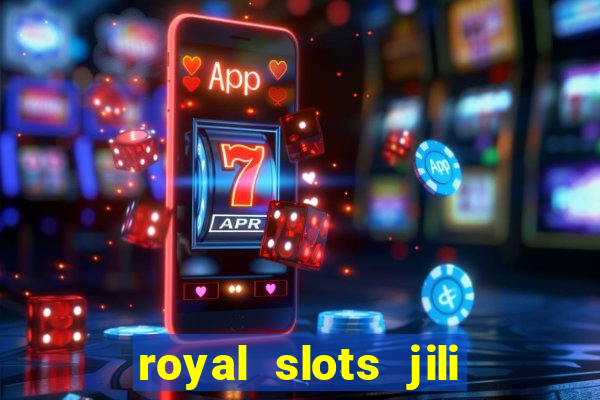 royal slots jili 777 club