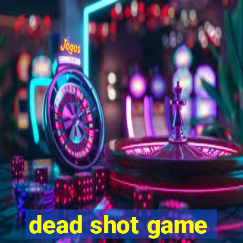 dead shot game