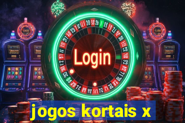 jogos kortais x