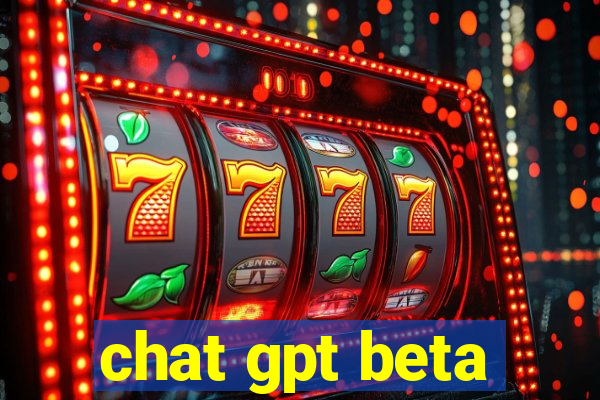 chat gpt beta