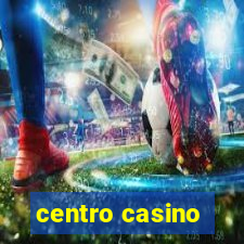 centro casino