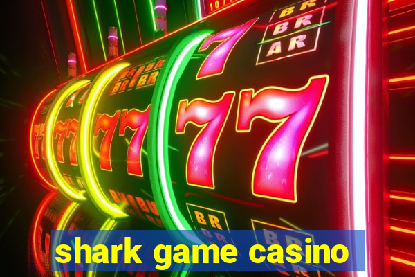 shark game casino