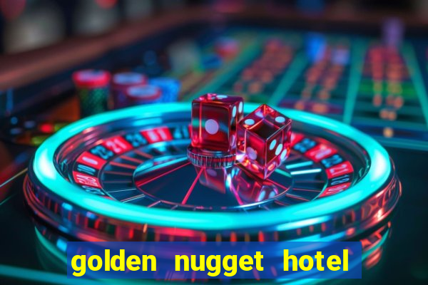 golden nugget hotel and casino