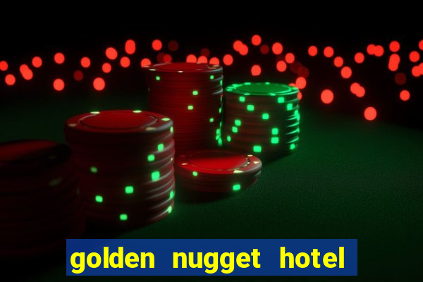 golden nugget hotel and casino