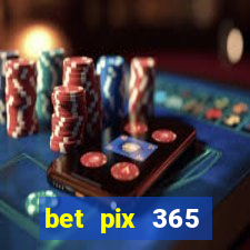 bet pix 365 b么nus login