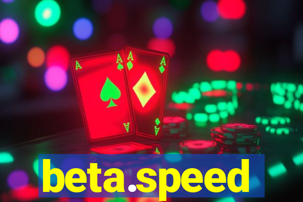 beta.speed