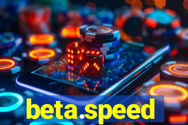 beta.speed