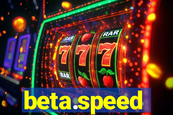 beta.speed